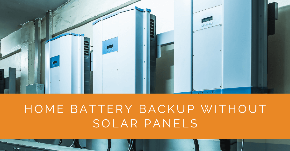Home Battery Backup Without Solar Panels