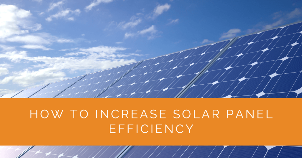 How To Increase Solar Panel Efficiency - Solar Panels Network USA