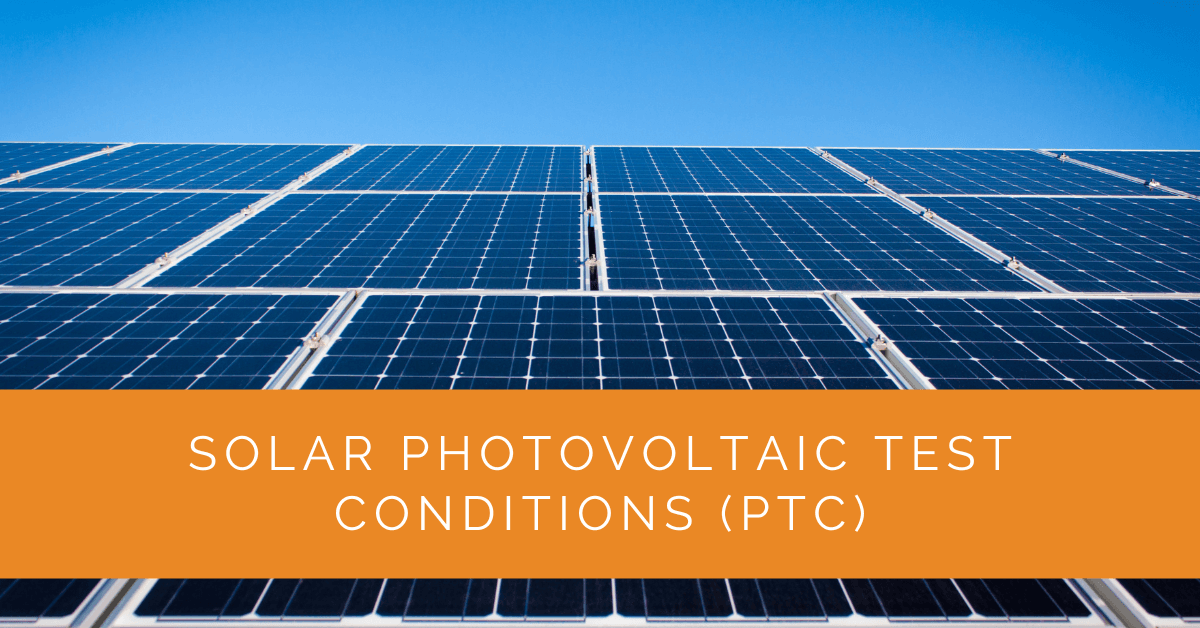 Solar Photovoltaic Test Conditions (PTC)