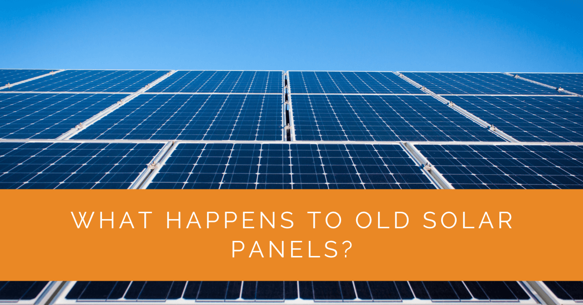 What Happens to Old Solar Panels