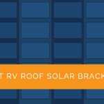 Best RV Roof Solar Brackets