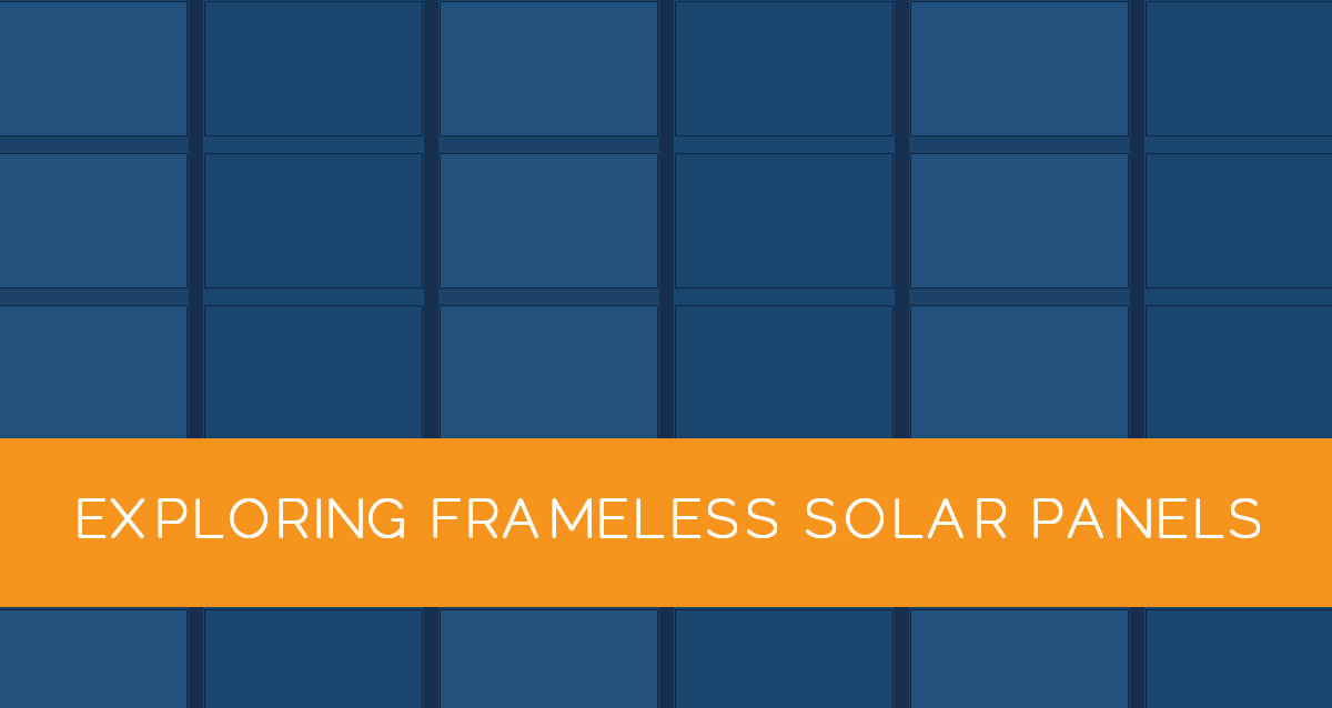Exploring Frameless Solar Panels - Solar Panels Network USA